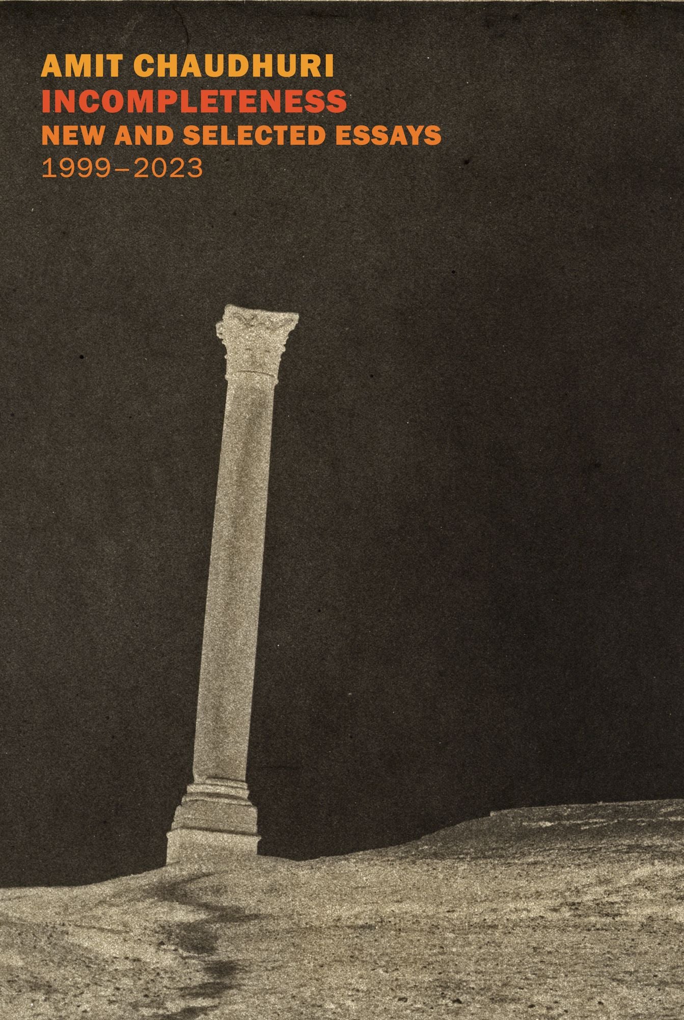 Incompleteness: New and Selected Essays, 1999 - 2023