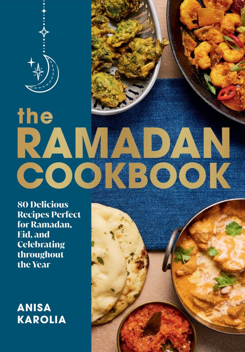 The Ramadan Cookbook: 80 Delicious Recipes Perfect for Ramadan, Eid, and Celebrating Throughout the Year
