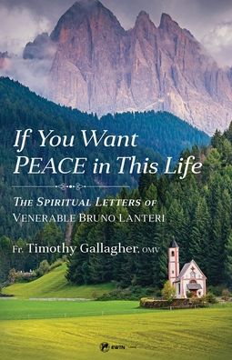 If You Want Peace in This Life: The Spiritual Letters of Venerable Bruno Lanteri