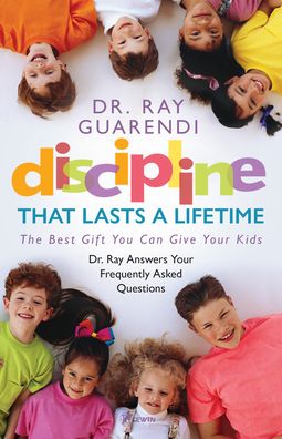 Discipline that Lasts a Lifetime: The Best Gift You Can Give Your Kids