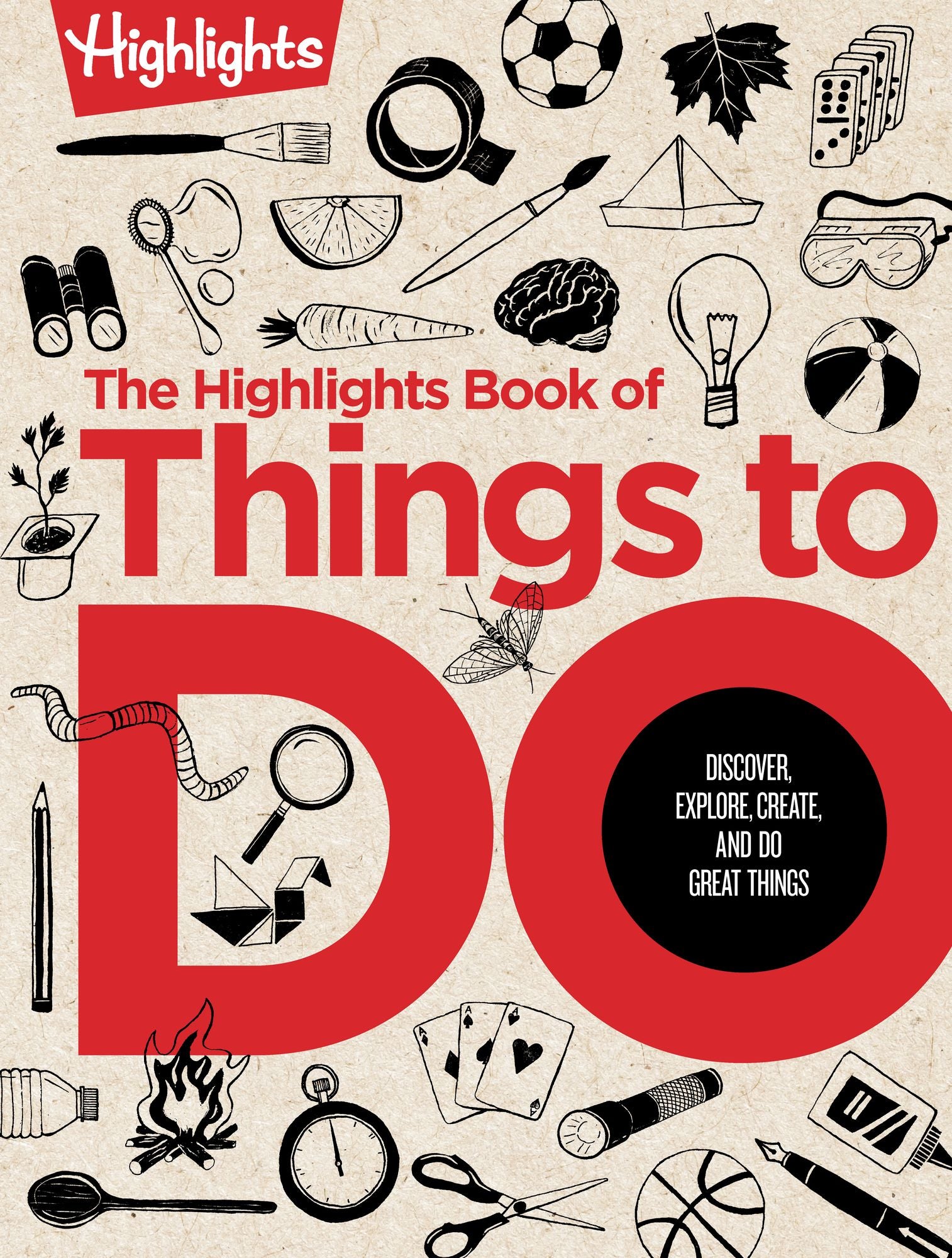 The Highlights Book of Things to Do: Ultimate Kids Activity Book with Over 500 Screen-Free Activities, Brain Teasers, Recipes, Crafts and More for Endless Imaginative Play
