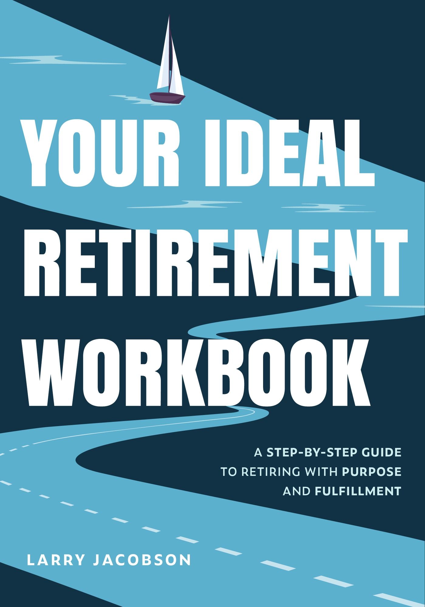 Your Ideal Retirement Workbook: A Step-by-Step Guide to Retiring with Purpose and Fulfillment (Finding your Purpose in Retirement, Retirement Gift for Men, Golden Years Financial Guide)
