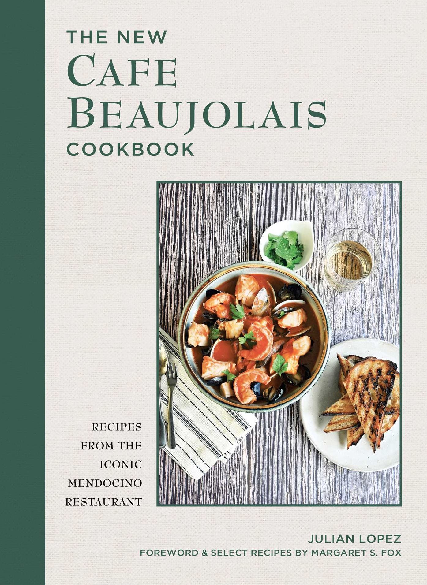The New Cafe Beaujolais Cookbook: Recipes from the Iconic Mendocino Restaurant