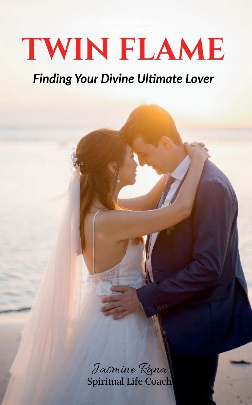 Twin Flame: Finding Your Divine Ultimate Lover: From Separation to Manifesting Union
