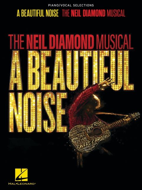 A Beautiful Noise - The Neil Diamond Musical: Piano/Vocal Selections Songbook