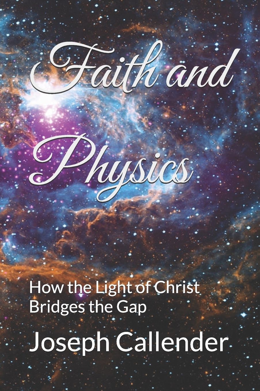 Faith and Physics: How the Light of Christ Bridges the Gap