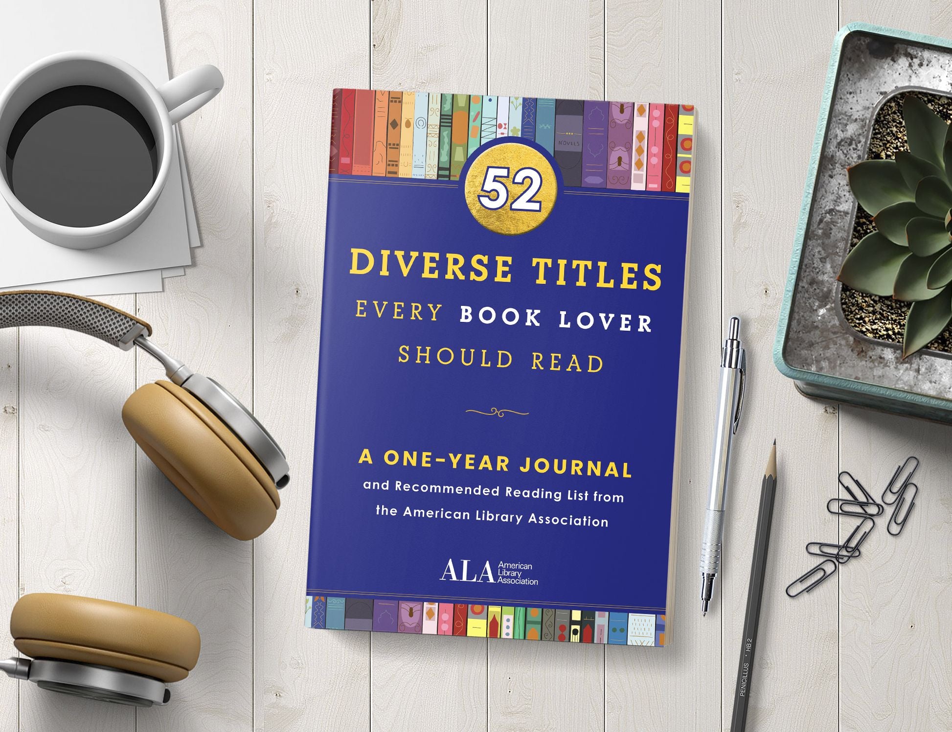 52 Diverse Titles Every Book Lover Should Read: A One Year Journal and Recommended Reading List from the American Library Association