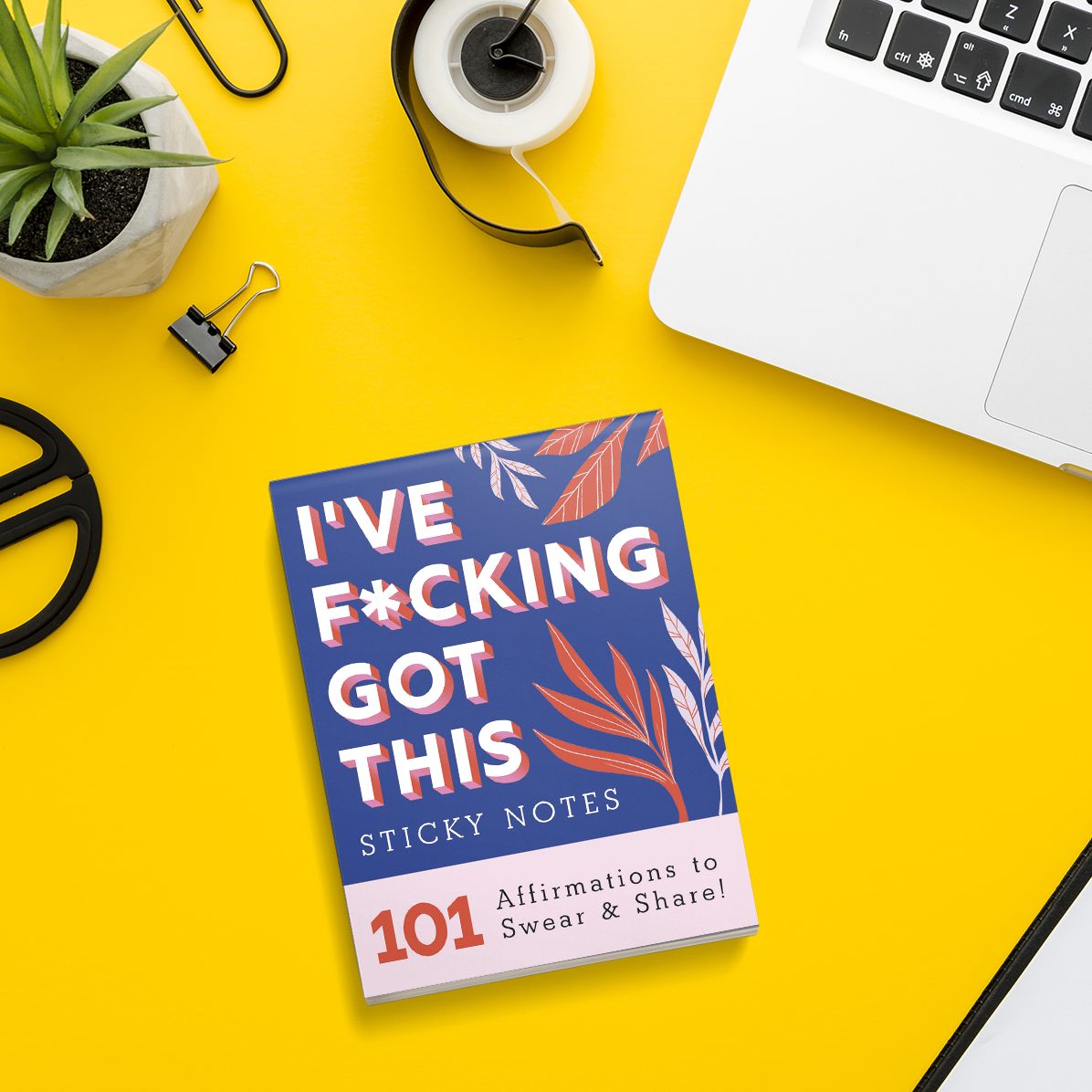 I've F*cking Got This Sticky Notes: 101 Affirmations to Swear and Share