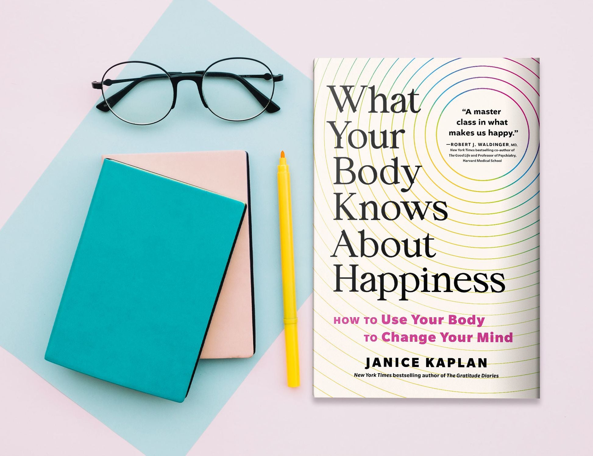 What Your Body Knows About Happiness: How to Use Your Body to Change Your Mind