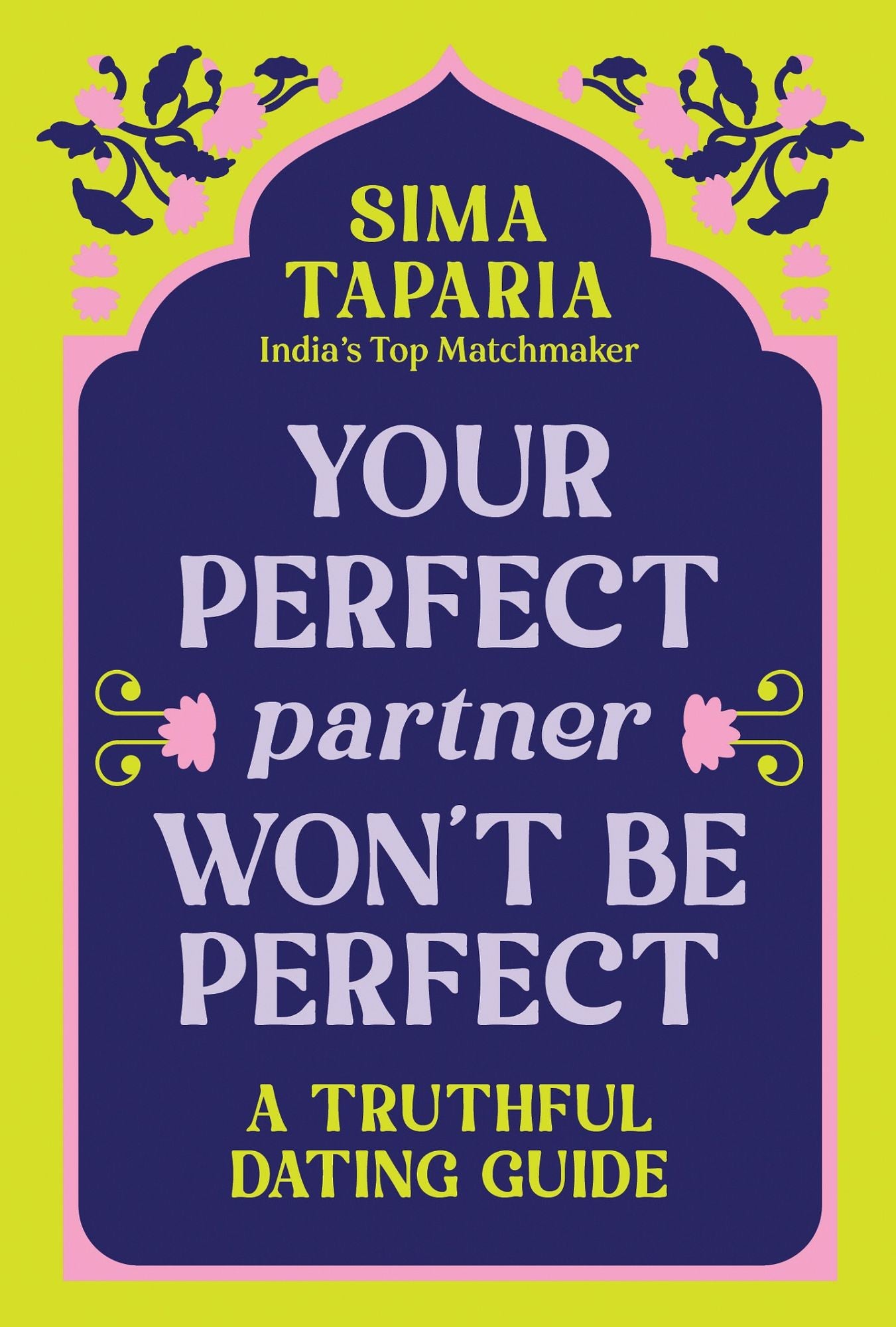 Your Perfect Partner Won't Be Perfect: A Truthful Dating Guide