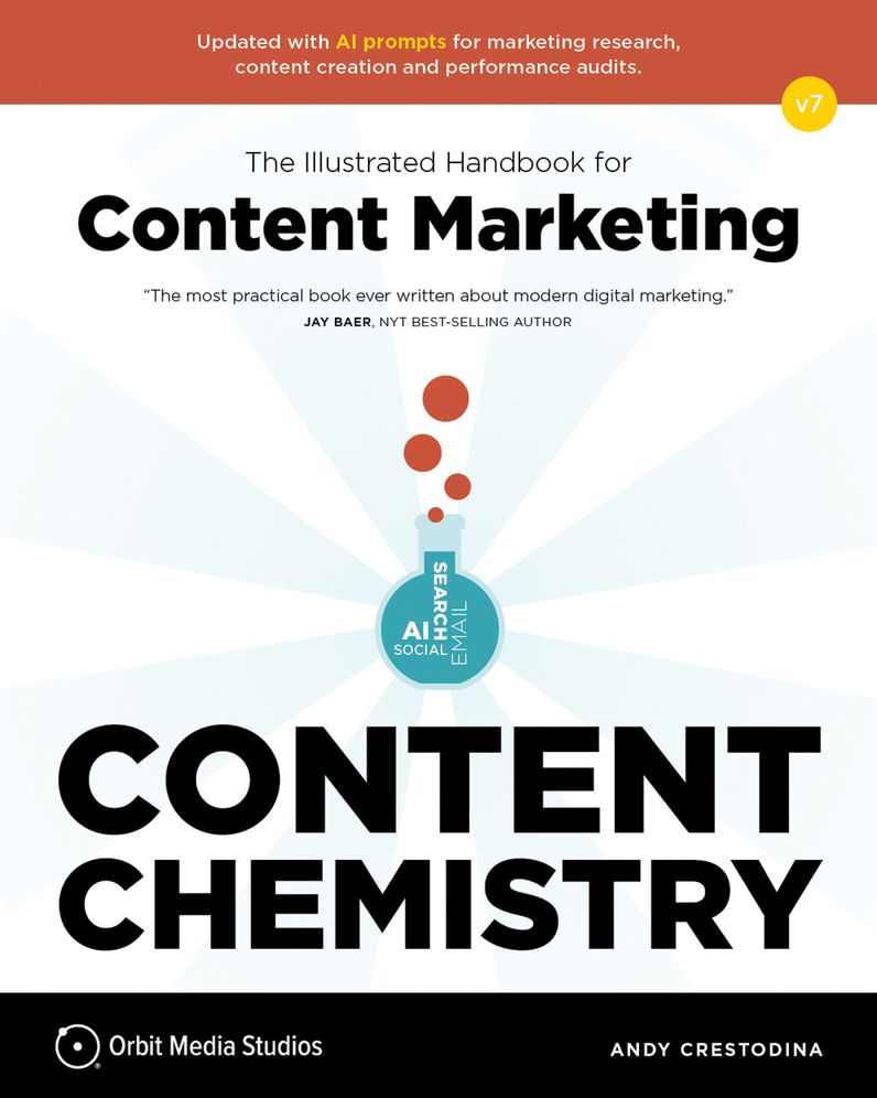 Content Chemistry, 7th Edition:: The Illustrated Handbook for Content Marketing (A Practical Guide to Digital Marketing Strategy, SEO, AI, Social Media, Email Marketing, & Analytics)