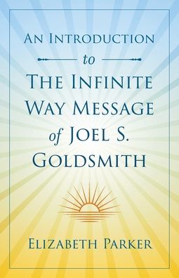 An Introduction to The Infinite Way Message of Joel S. Goldsmith
