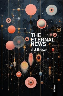 The Eternal News: Concerning time and space, substance, motion and shapes. The entire total of all being or existence.