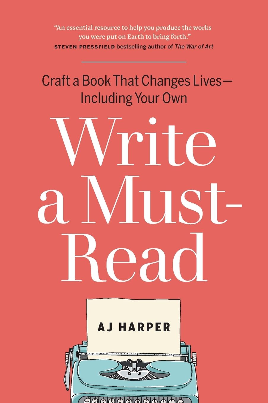 Write a Must-Read: Craft a Book That Changes Lives-Including Your Own