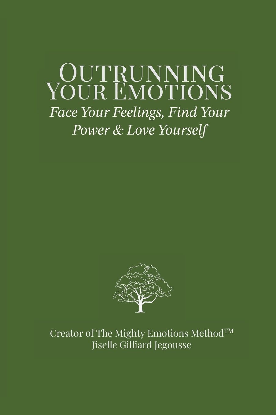 Outrunning Your Emotions: Face Your Feelings, Find Your Power & Love Yourself