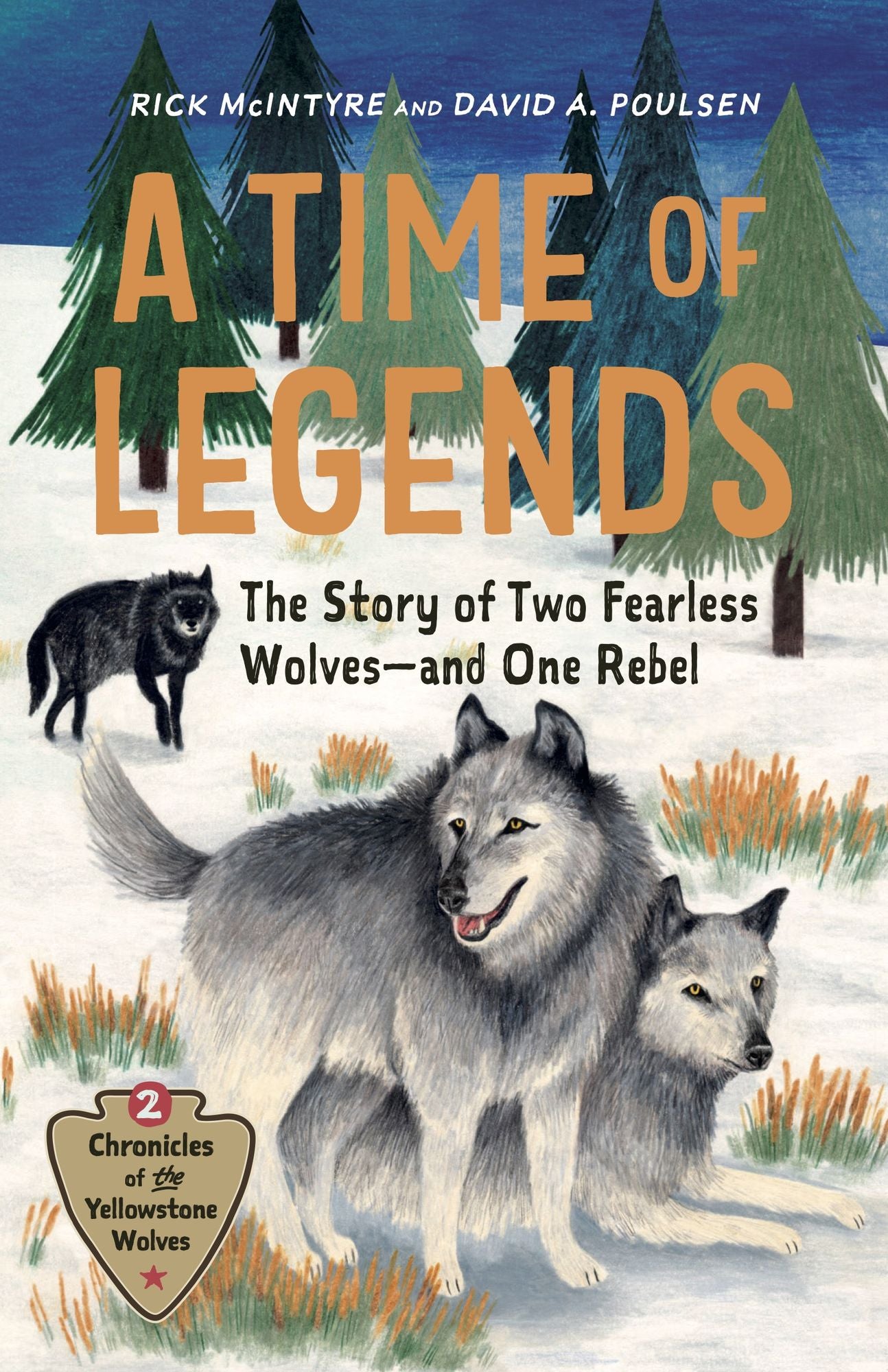 A Time of Legends: The Story of Two Fearless Wolves-and One Rebel