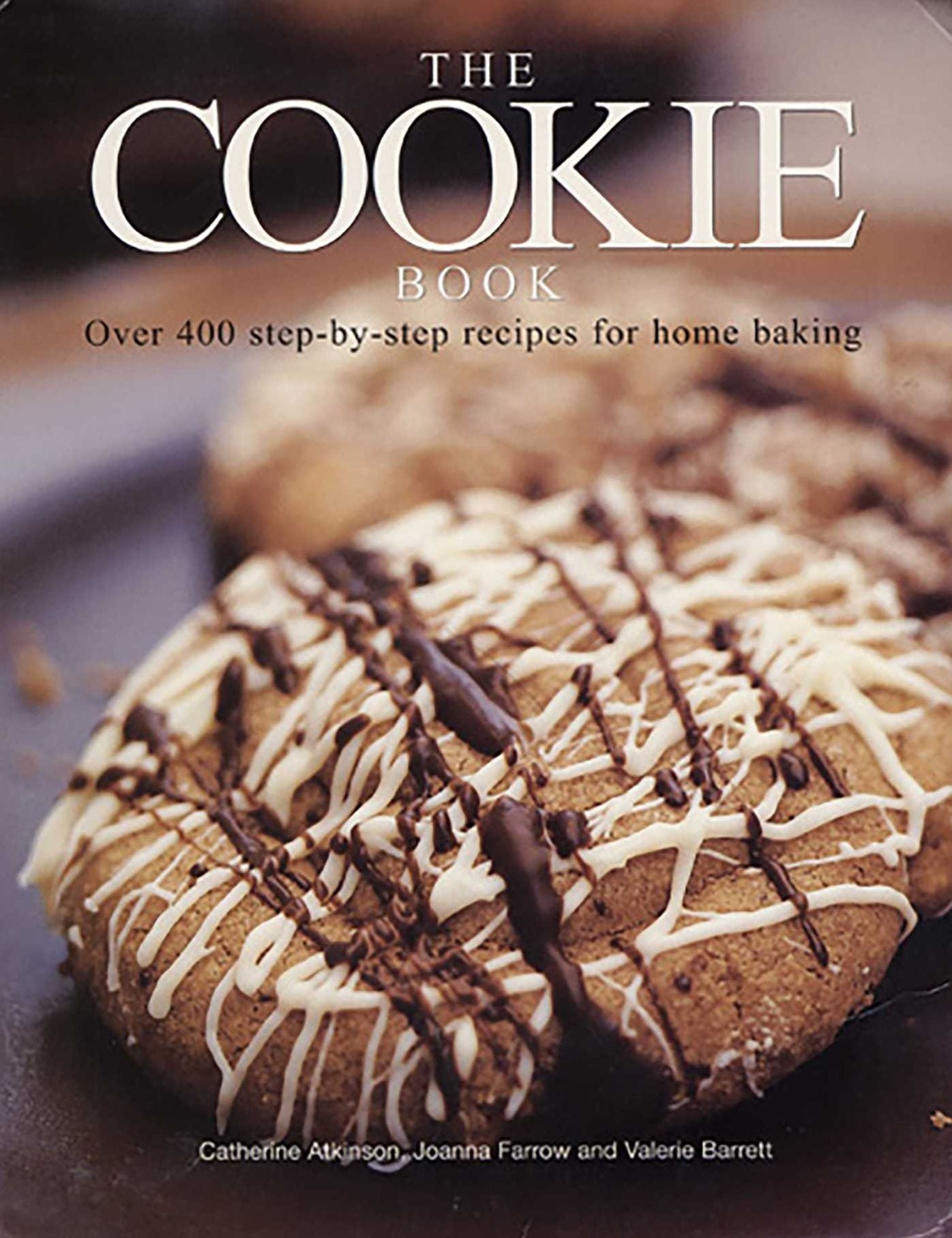 The Cookie Book: Over 400 Step-By-Step Recipes For Home Baking