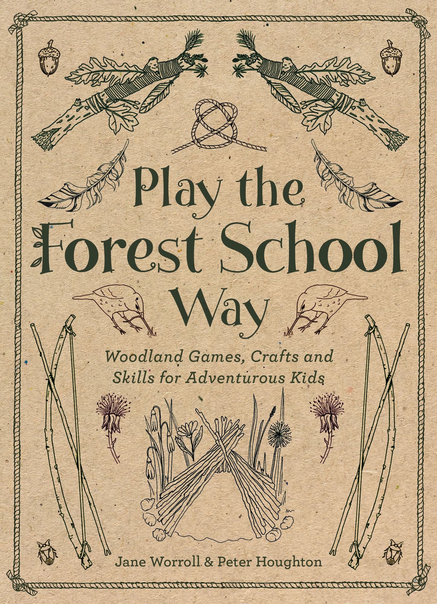 Play The Forest School Way: Woodland Games and Crafts for Adventurous Kids