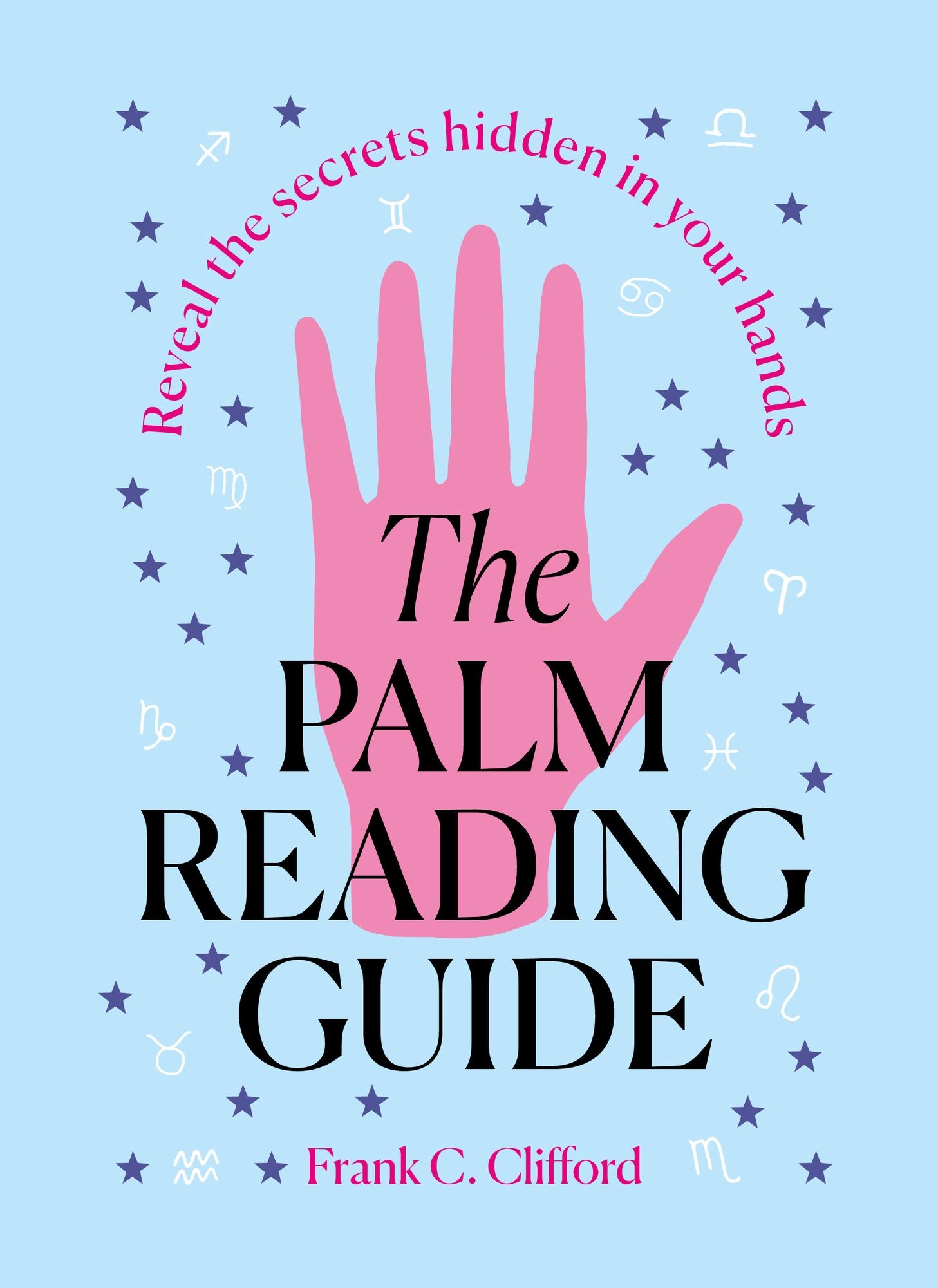 The Palm Reading Guide: Reveal the Secrets Hidden in Your Hands