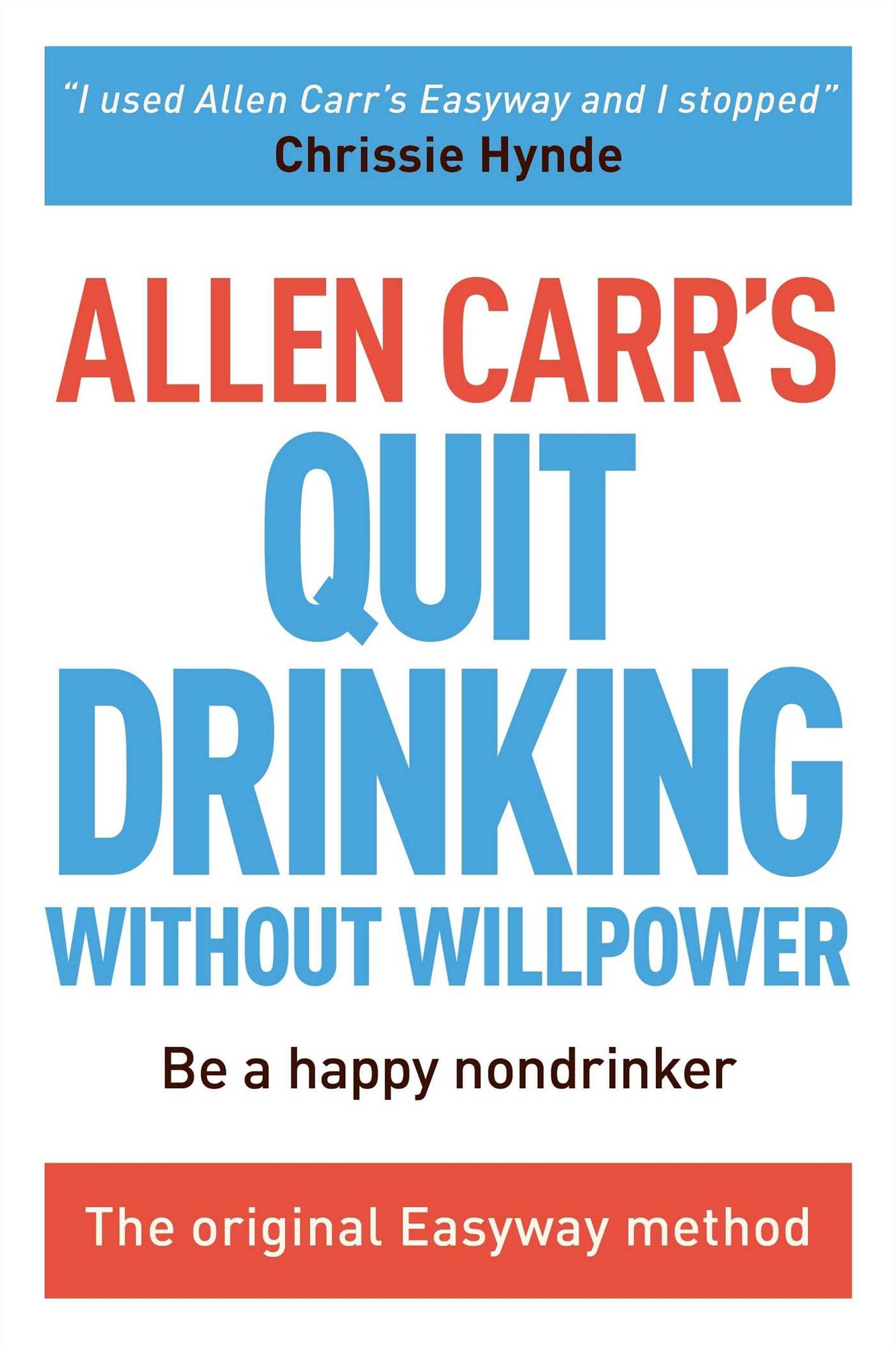 Allen Carr's Quit Drinking Without Willpower: Be a happy nondrinker