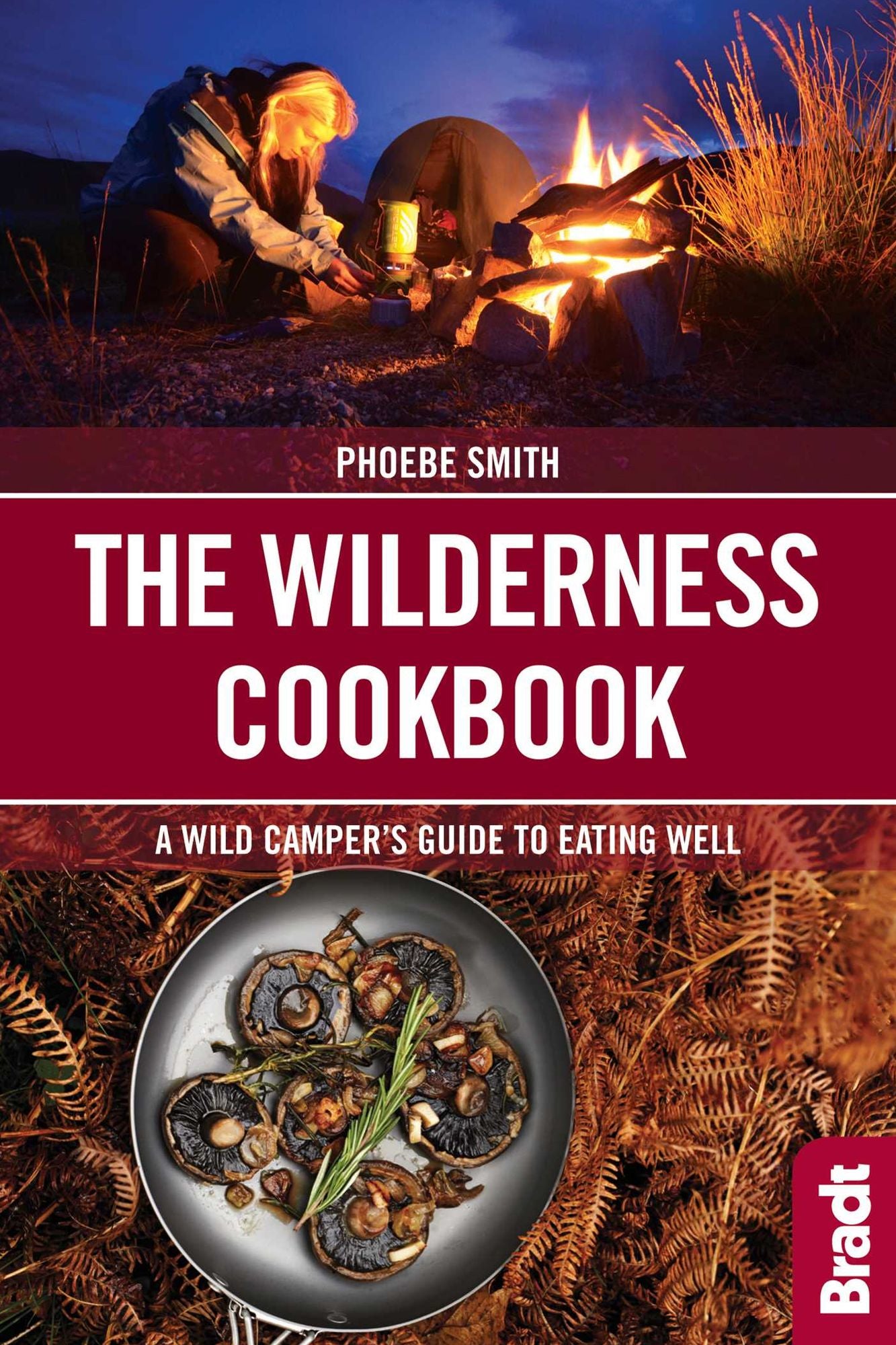 The Wilderness Cookbook: A Wild Camper's Guide to Eating Well