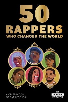 50 Rappers Who Changed the World: A celebration of rap legends