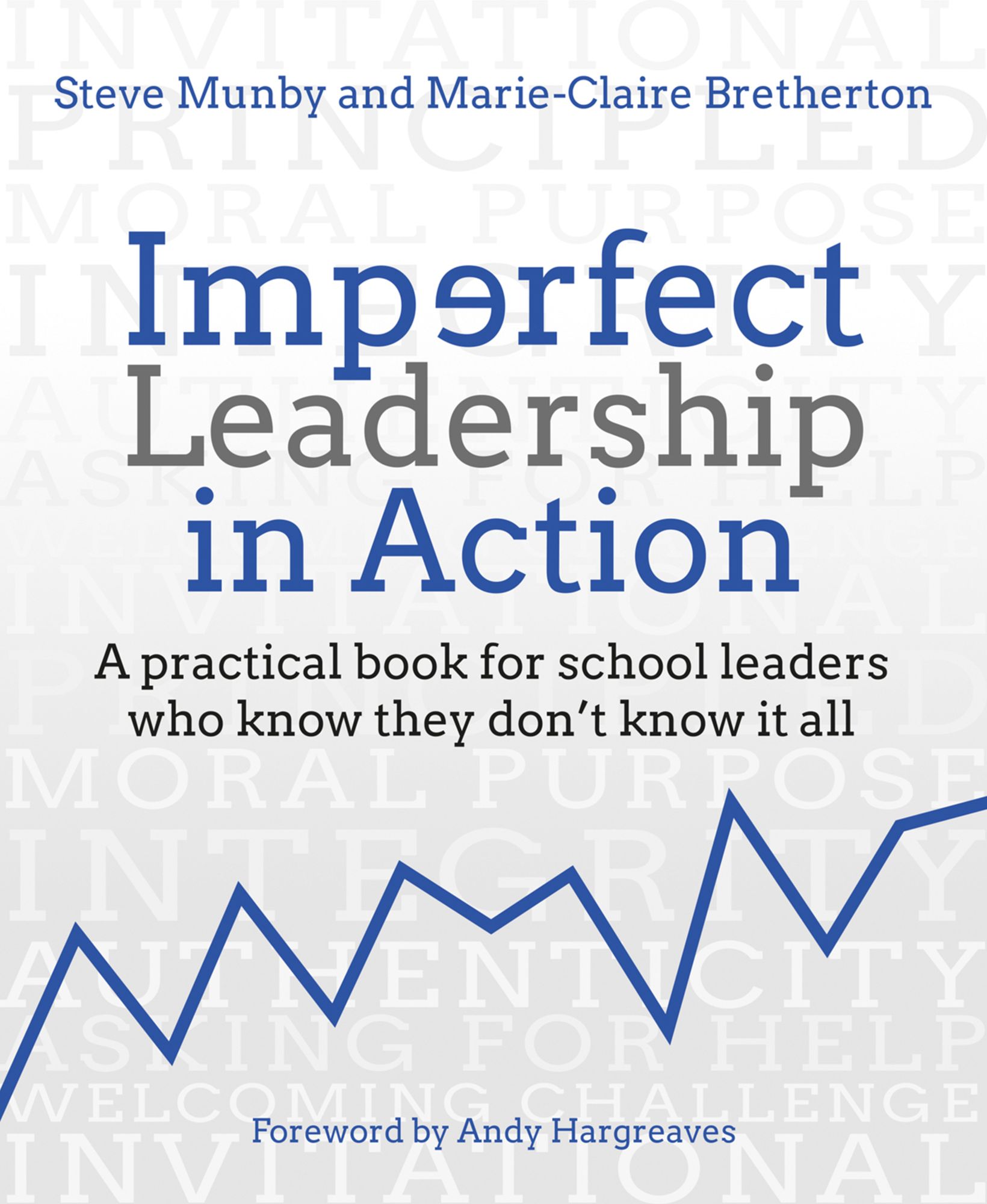 Imperfect Leadership in Action: A practical book for school leaders who know they don't know it all