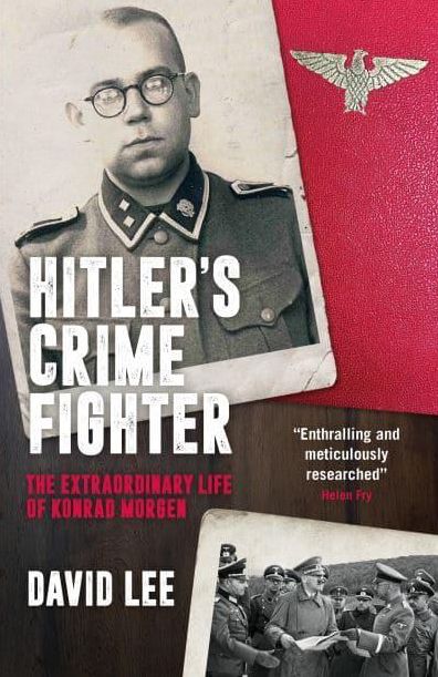 Hitler's Crime Fighter: The extraordinary life of Konrad Morgen