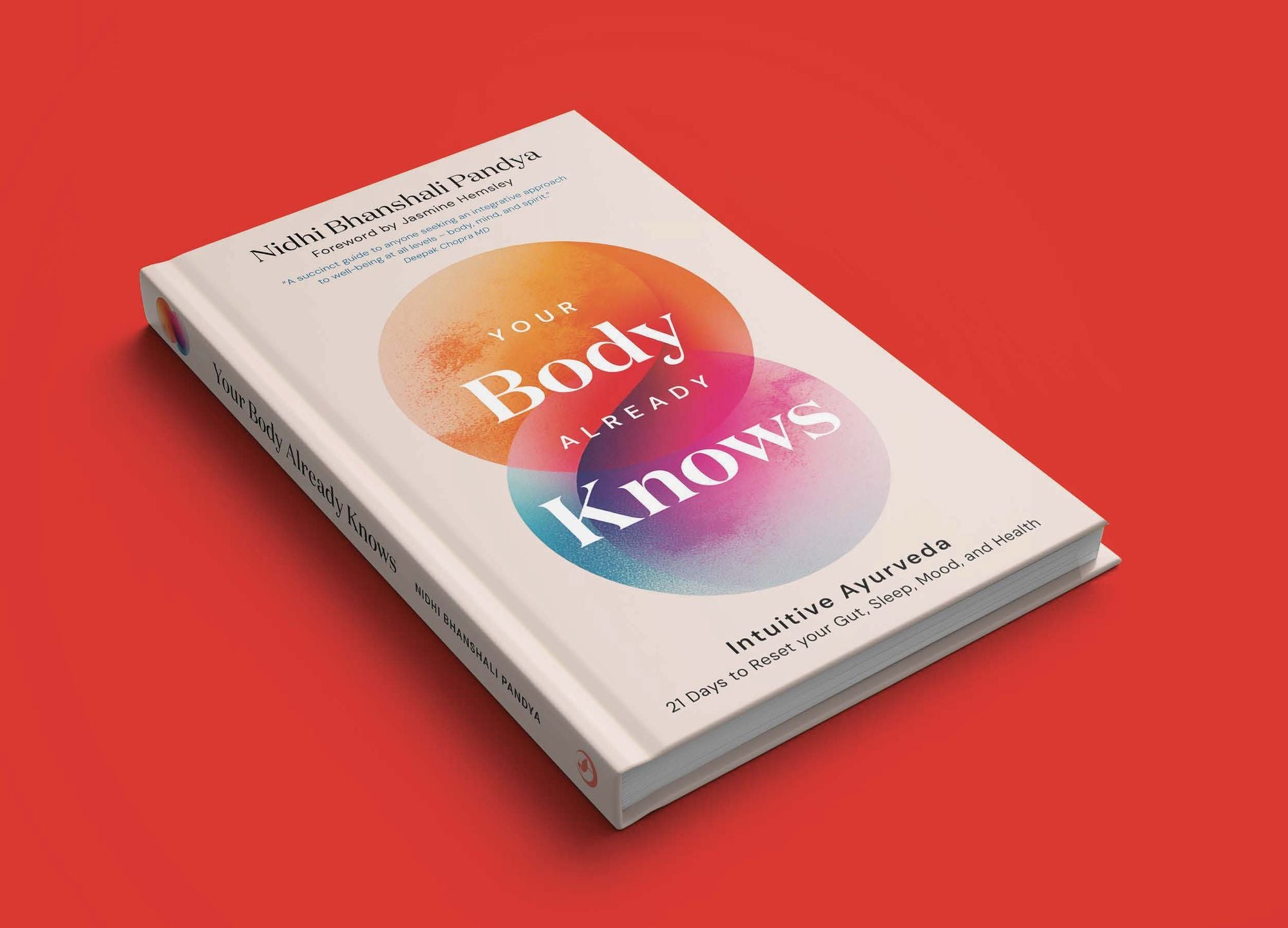 Your Body Already Knows: Intuitive Ayurveda 21 Days to Reset your Gut, Sleep, Mood, and Health