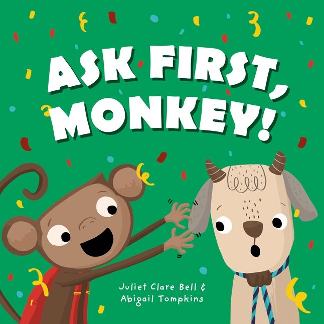 Ask First, Monkey!: A Playful Introduction to Consent and Boundaries