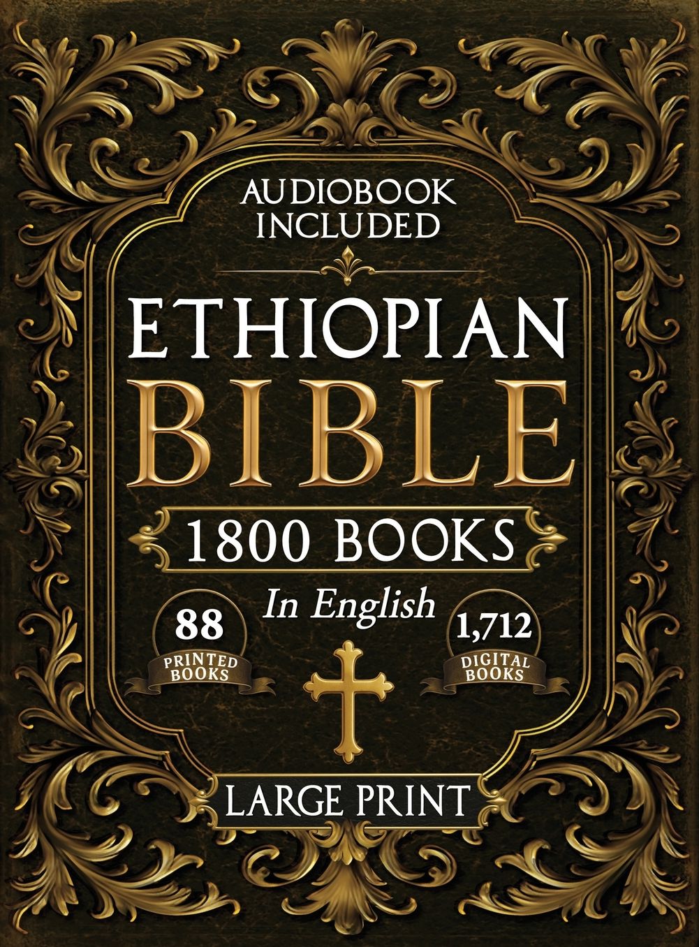 The Complete Restored Ethiopian Bible in English - LARGE PRINT: 88 Books of Ancient Scriptures, Sacred Apocrypha, and Ethiopian Liturgical Heritage