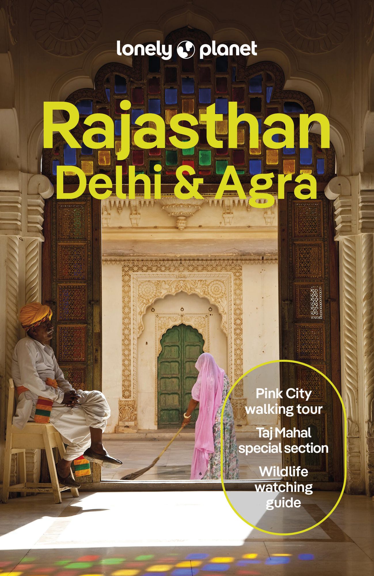 Lonely Planet Rajasthan, Delhi & Agra: Plan the Trip of a Lifetime Detailed Itineraries & Maps Insider Tips Covers Taj Mahal, Jaipur, Udaipur, Agra Fort & Old City and more