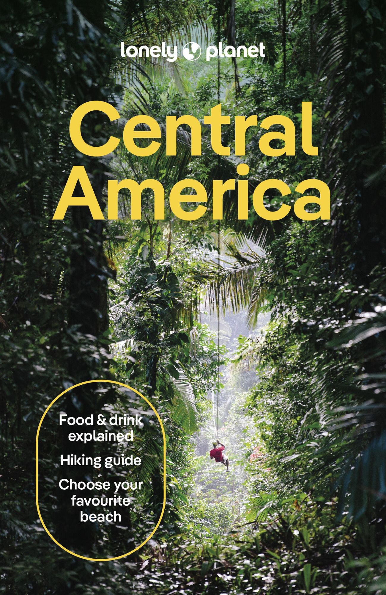 Lonely Planet Central America: Plan the Trip of a Lifetime Detailed Itineraries & Maps Insider Tips Covers Costa Rica, Mexico's Yucatan & Chiapas, Panama, Belize and more