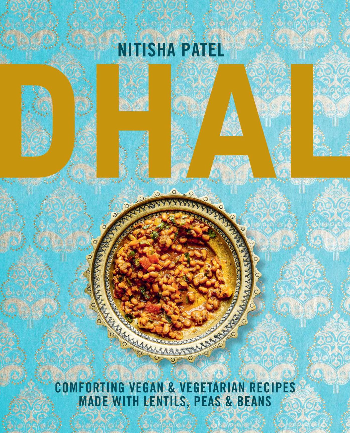 Dhal: Comforting vegan & vegetarian recipes made with lentils, peas and beans