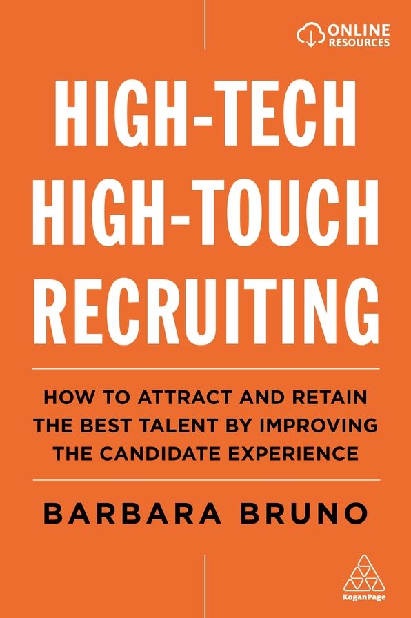 High-Tech High-Touch Recruiting: How to Attract and Retain the Best Talent By Improving the Candidate Experience