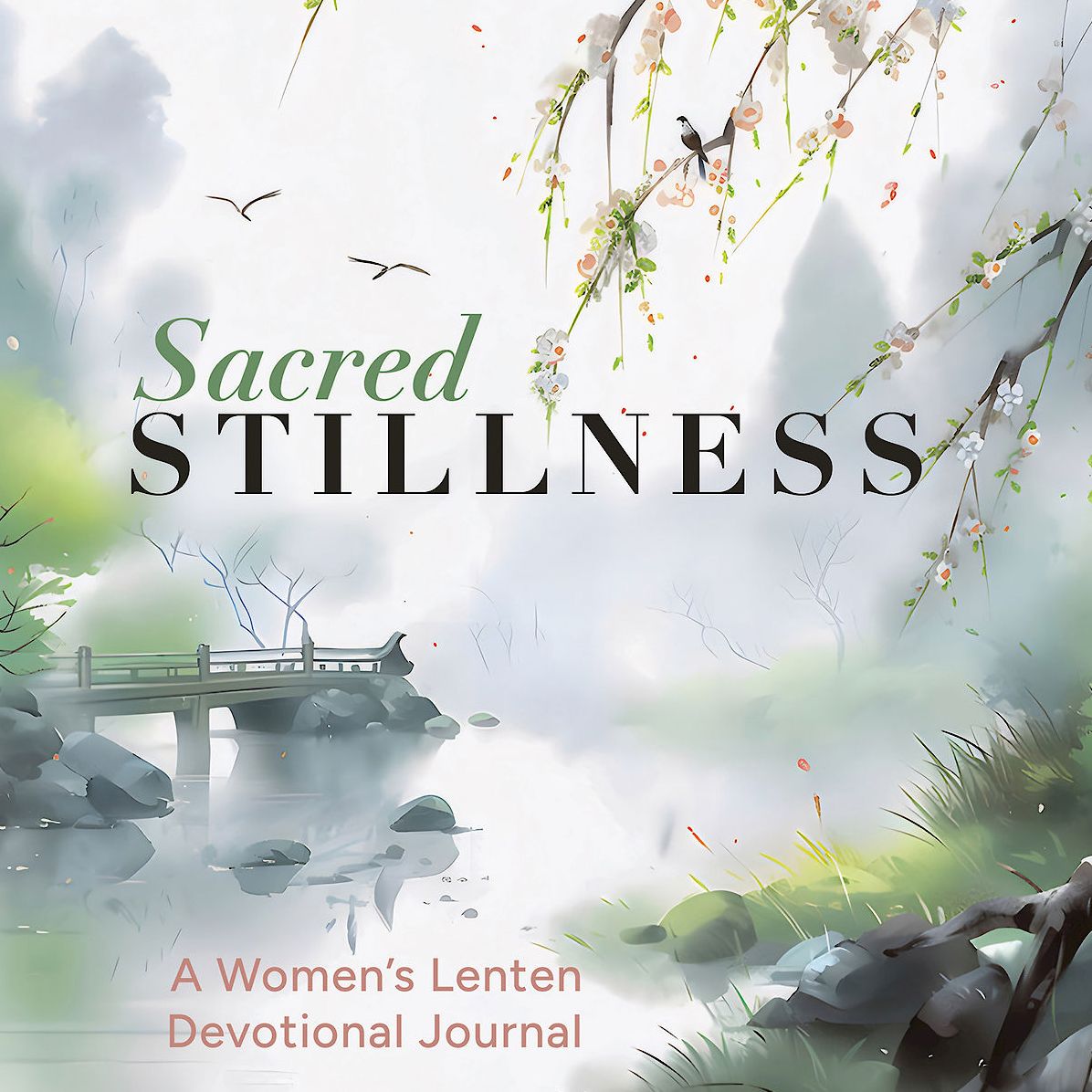 Sacred Stillness: A Women's Lenten Devotional Journal