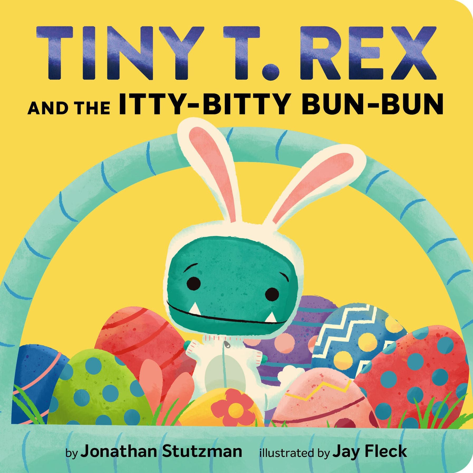 Tiny T. Rex and the Itty-Bitty Bun-Bun: An Easter and Springtime Story