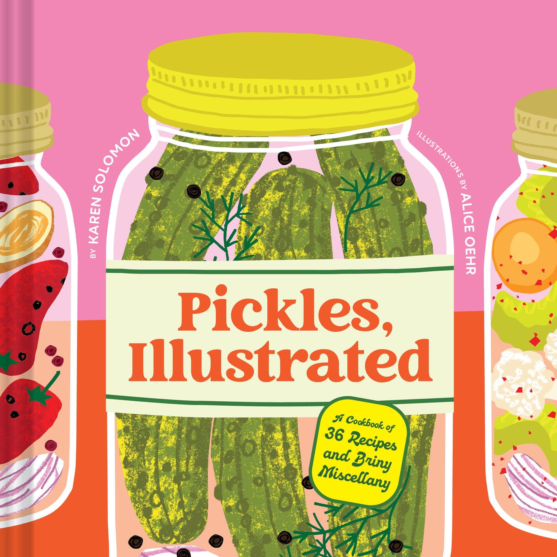 Pickles, Illustrated: A Cookbook of 36 Recipes and Briny Miscellany