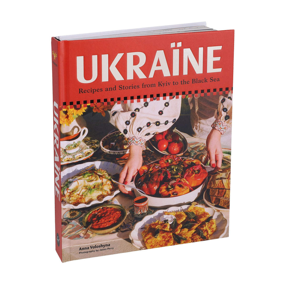 Ukraine: Recipes and Stories from Kyiv to the Black Sea