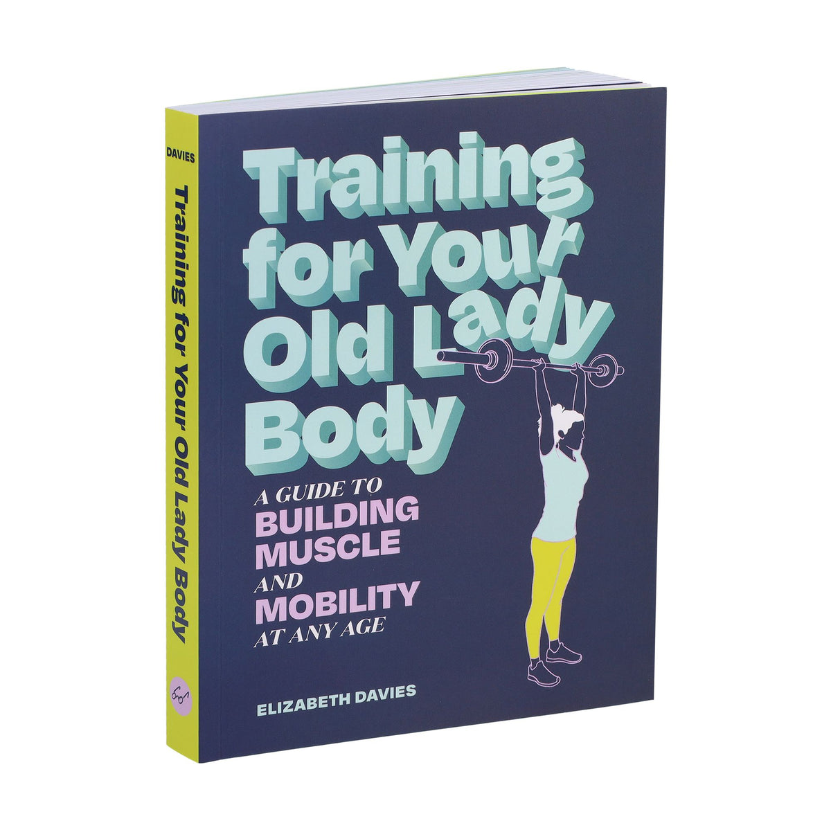 Training for Your Old Lady Body: A Guide to Building Muscle and Mobility at Any Age
