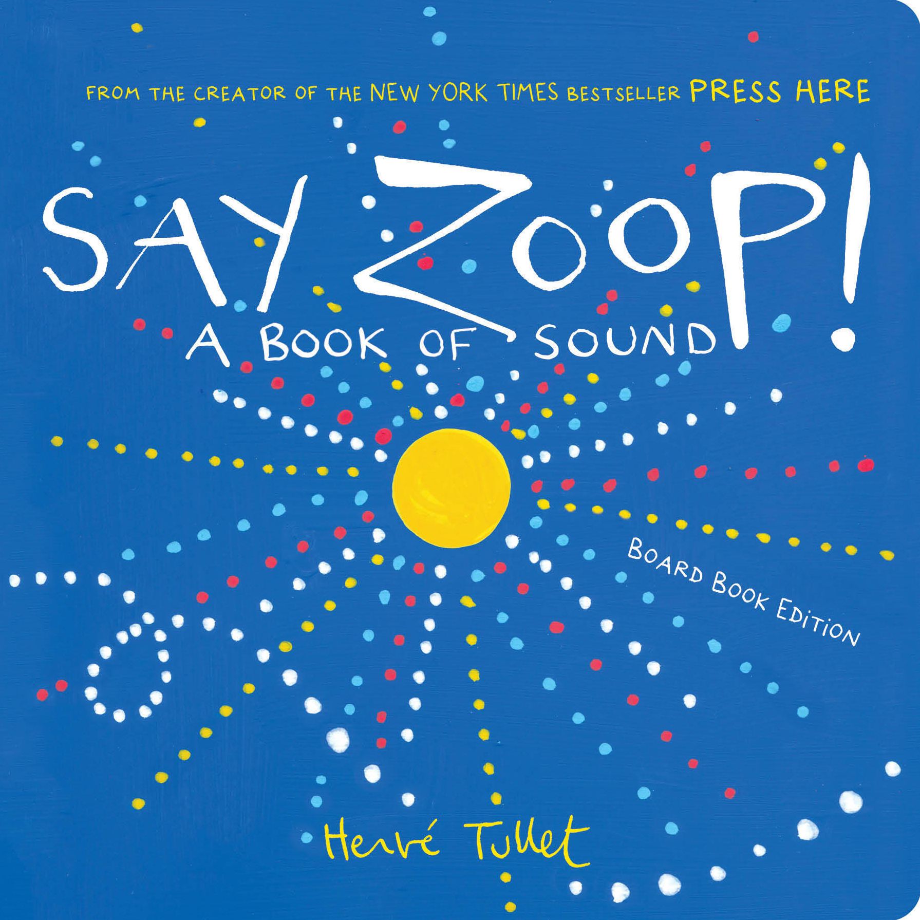 Say Zoop!: A Book of Sound-Board Book Edition