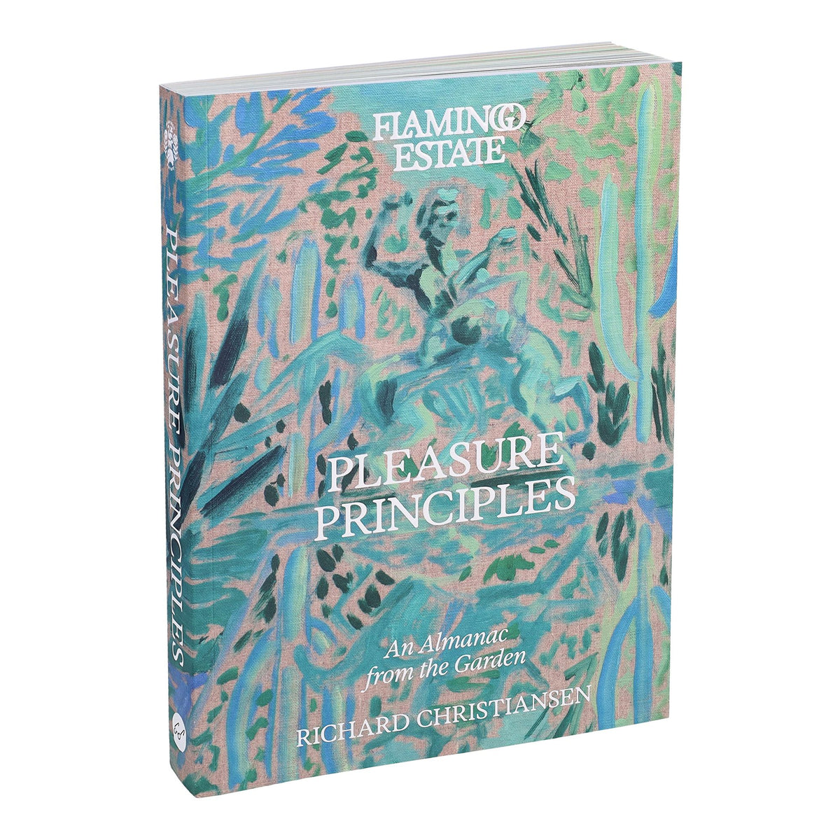 Flamingo Estate Pleasure Principles: An Almanac from the Garden