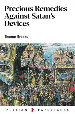 Precious Remedies Against Satan's Devices