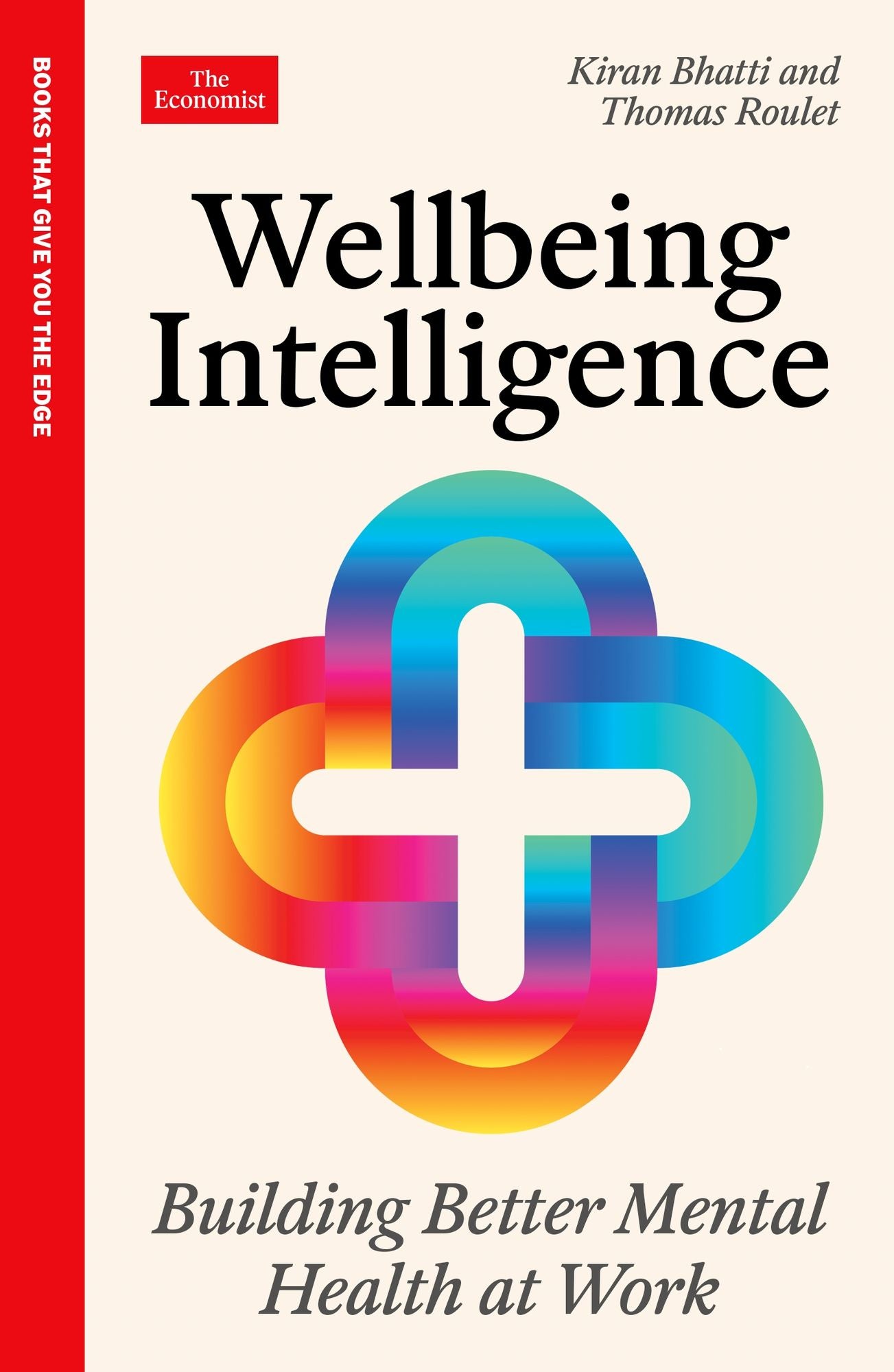 Wellbeing Intelligence: Building Better Mental Health at Work: An Economist Edge Book