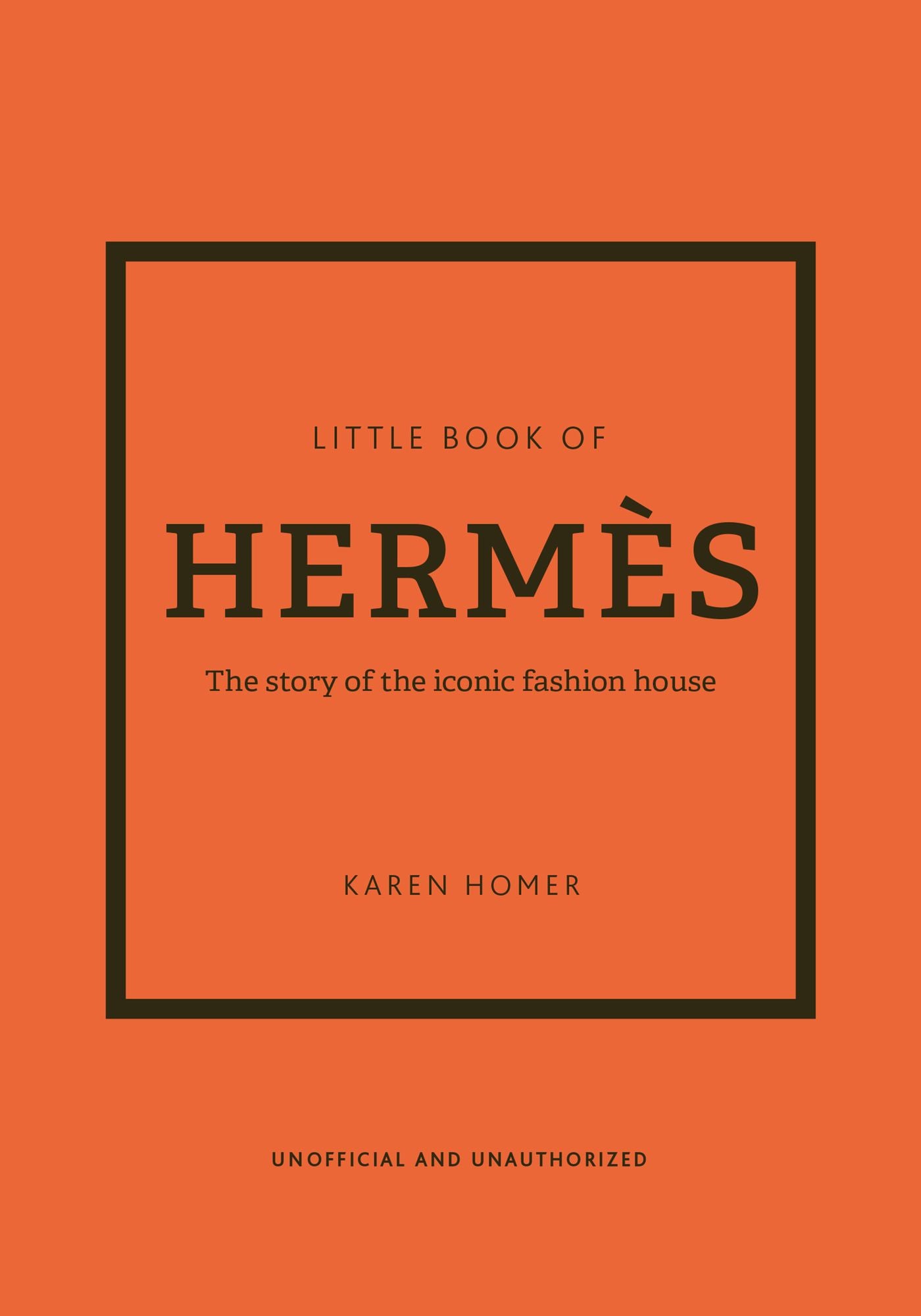 The Little Book of Hermès: The Story of the Iconic Fashion House