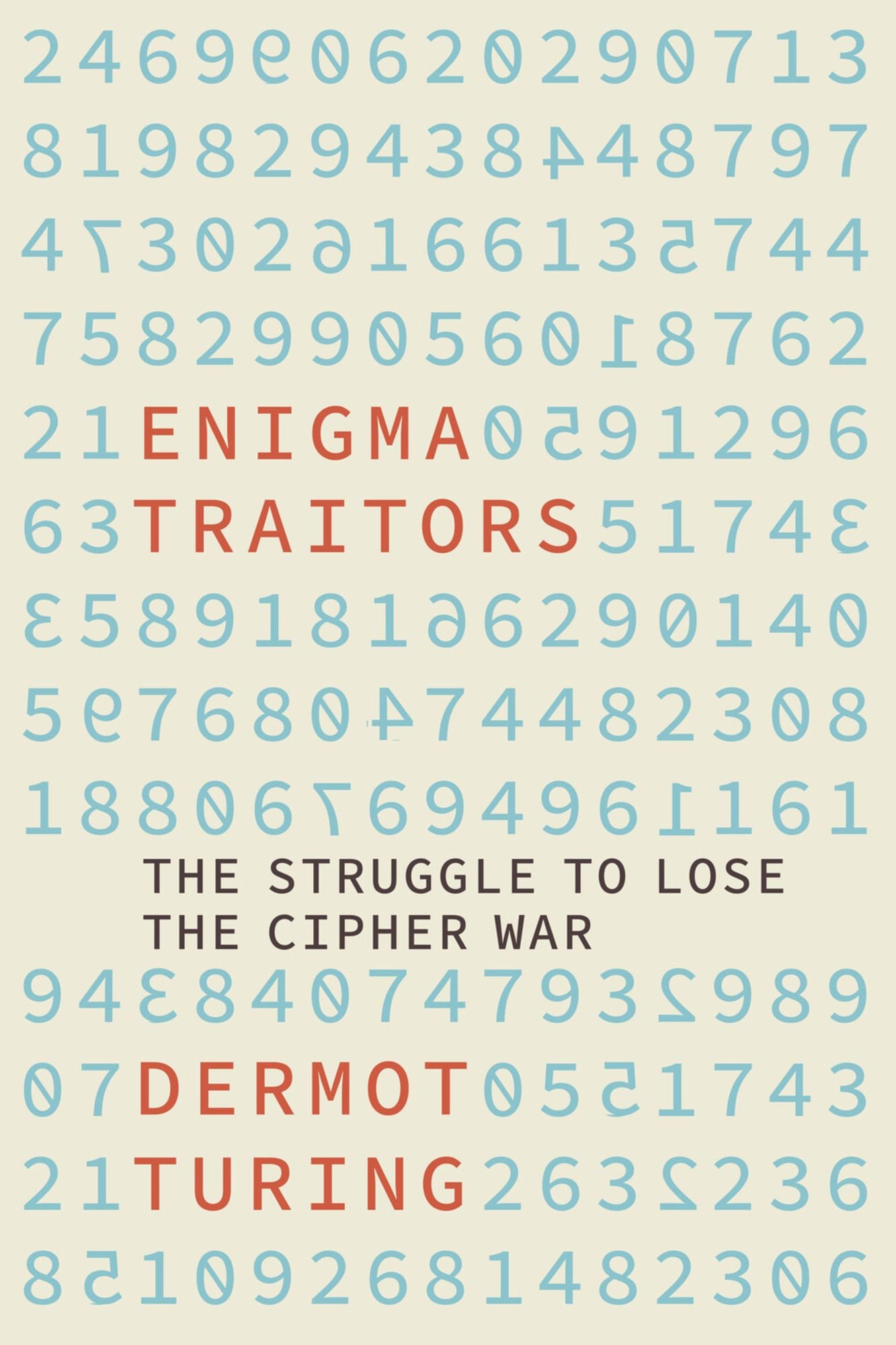 The Enigma Traitors: The Struggle to Lose the Cipher War