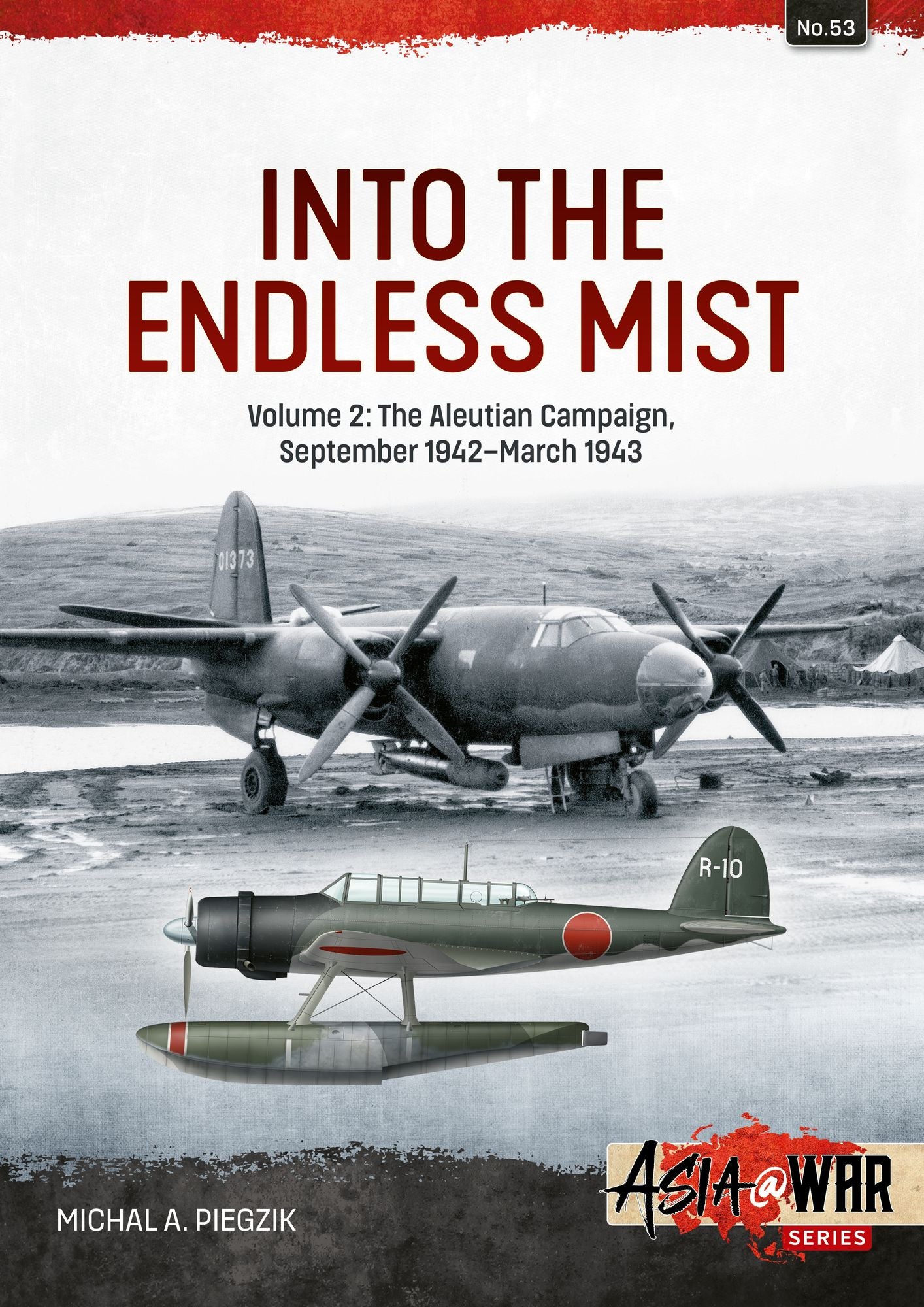Into the Endless Mist: Volume 2 - The Aleutian Campaign, September 1942-March 1943