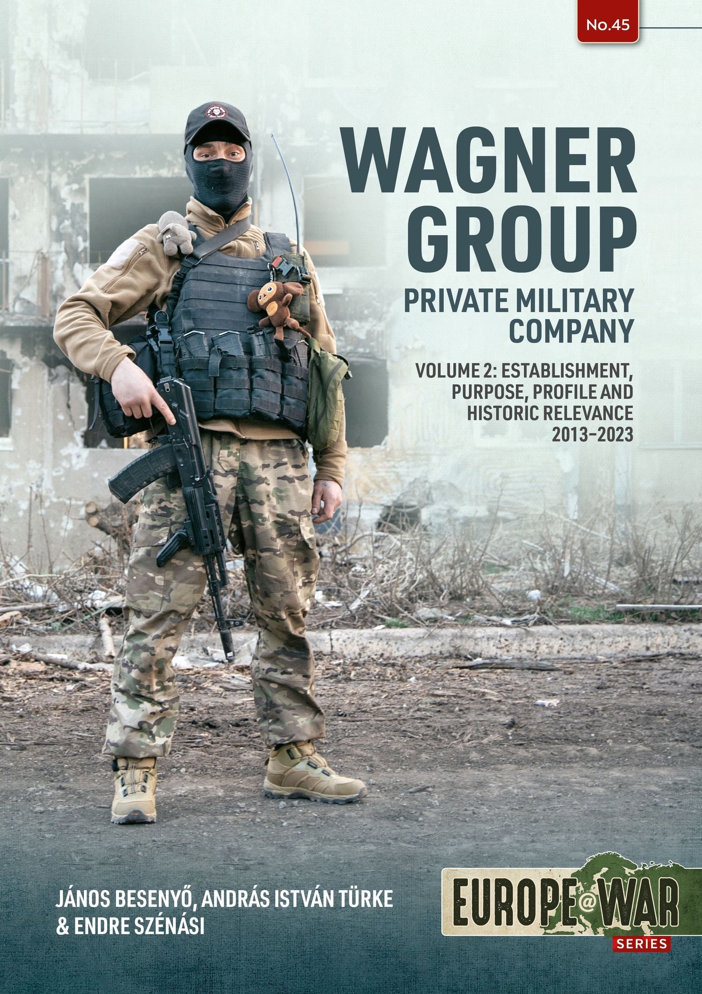 Wagner Group: Private Military Company: Establishment, Profile and Operations 2013-2023 Volume 2