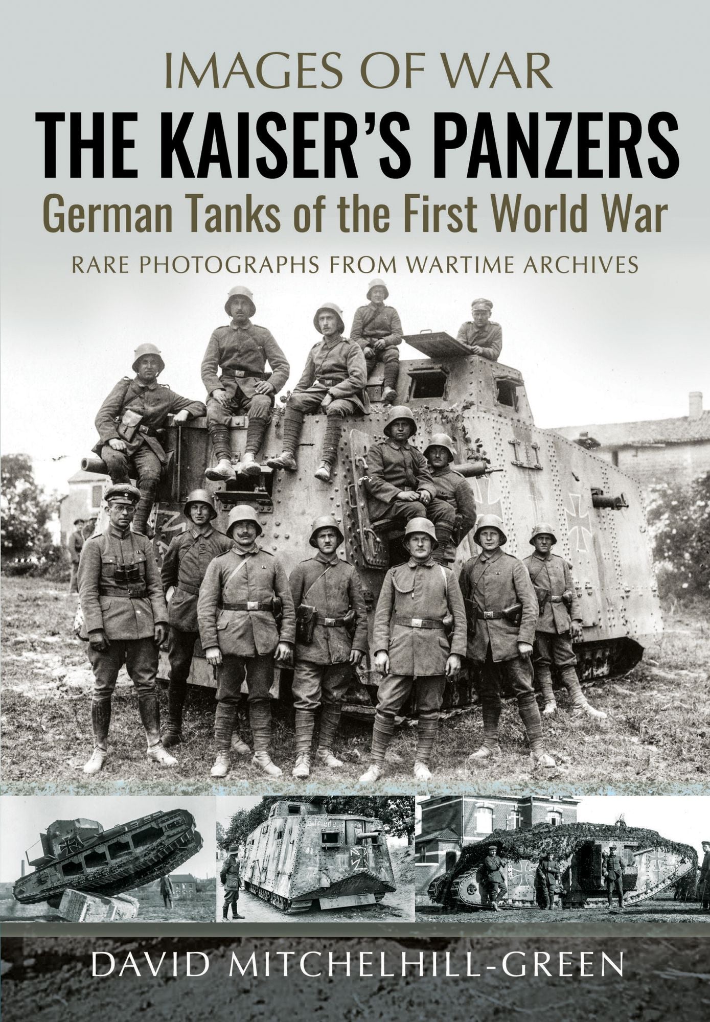 The Kaiser's Panzers: German Tanks of The First World War