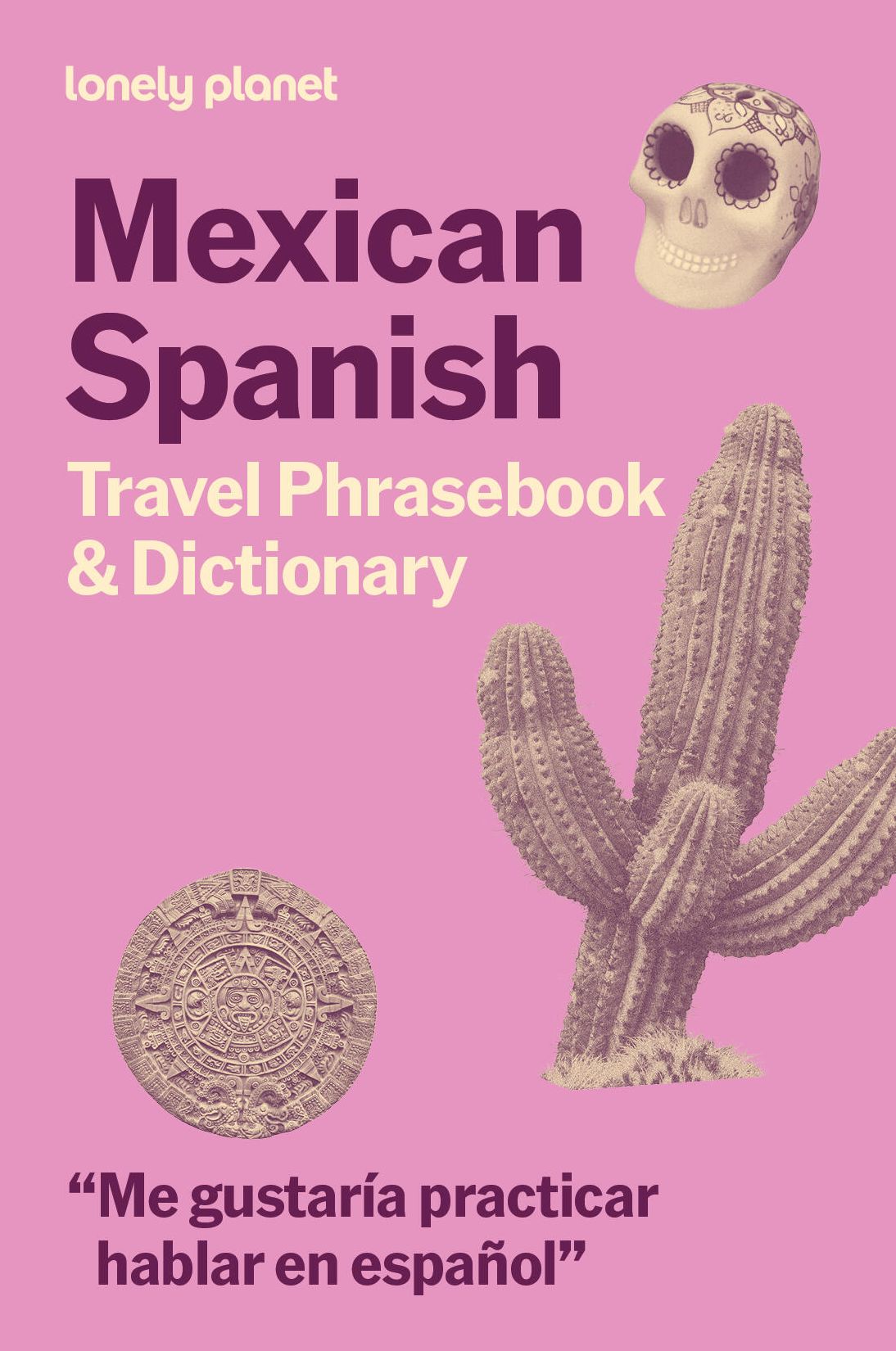 Lonely Planet Mexican Spanish Travel Phrasebook & Dictionary: Learn Essential Phrases & Vocabulary 3,500 Word Two-Way Dictionary Pull-Out Fast Phrases Card Travel with Confidence